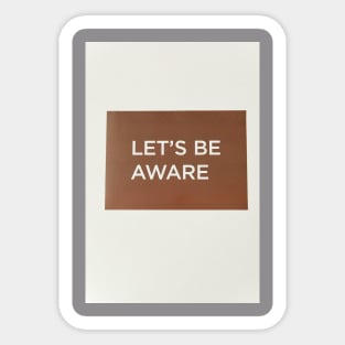 lets be aware Sticker